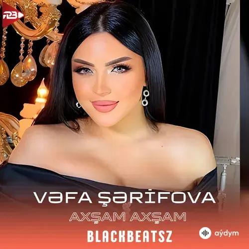 Vefa Serifova  - Ahşam Ahşam (Remix)
