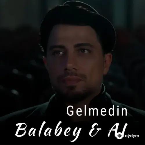 Balabey -AI  - Gelmedin