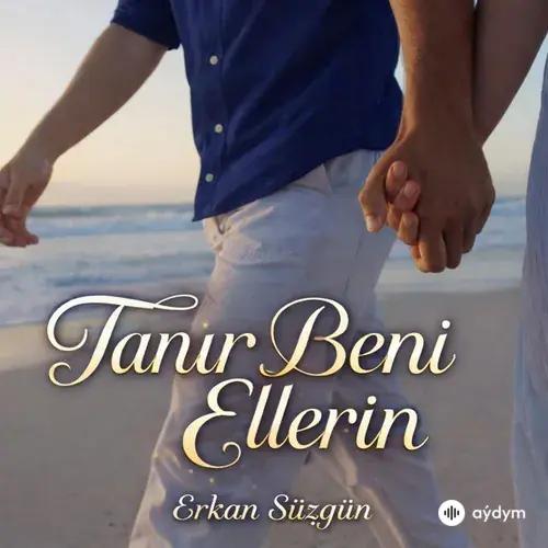 Erkan Süzgün - Tanır Beni Ellerin