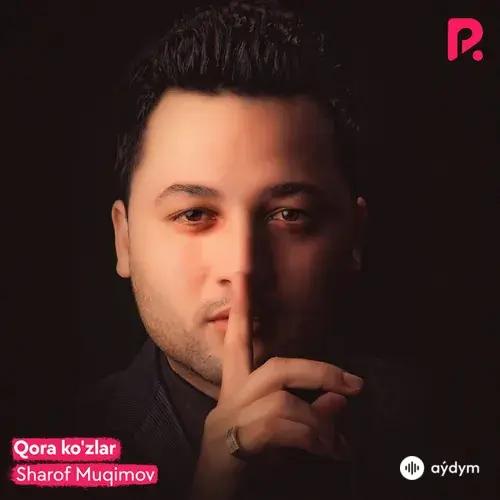 Sharof Muqimov - Qora ko'zlar