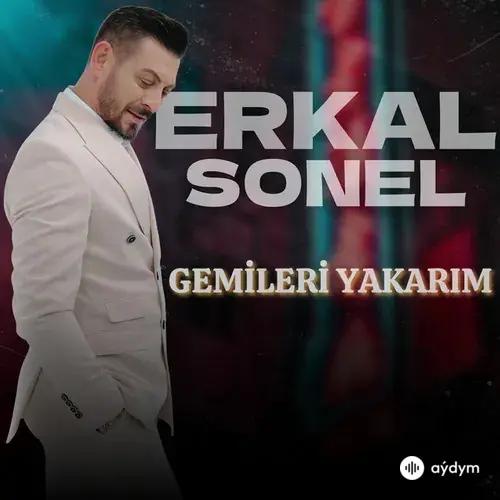 Erkal  Sonel - Gemileri Yakarım