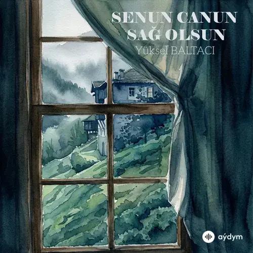 Yüksel Baltaci - SENUN CANUN SAĞ OLSUN