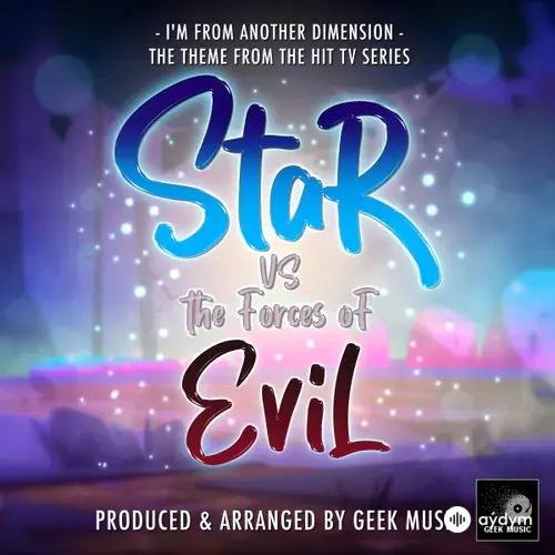 Geek Music  - I'm From Another Dimension (From "Star Vs The Forces of Evil")
