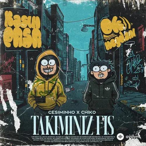 Chiko -Cesiminho  - TAKIMINIZ FIS