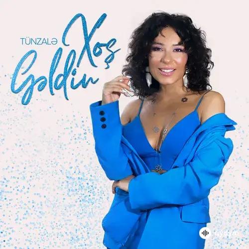 Tünzalə  - Xoş Gəldin