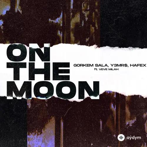 Görkem Sala-Y3mr$ -Hafex -Veve Milah - On the Moon