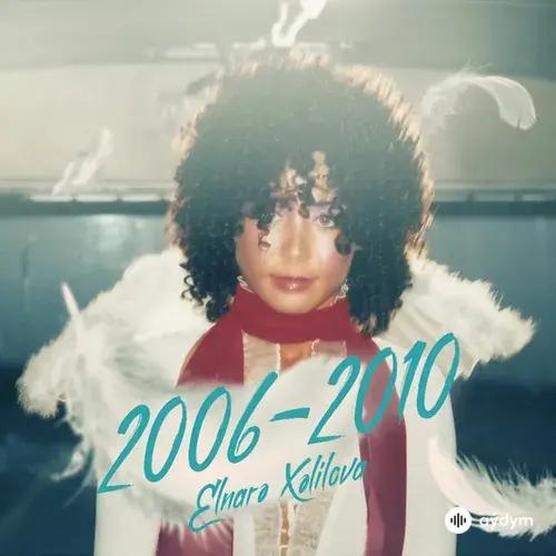 Elnarə Xəlilova 2006-2010