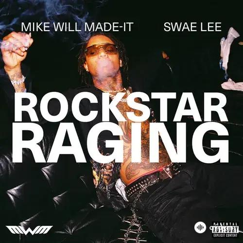 Mike WiLL Made-It -Swae Lee - ROCKSTAR RAGING (feat. Swae Lee)
