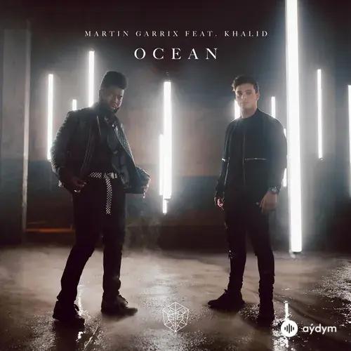 Martin Garrix-Khalid  - Ocean