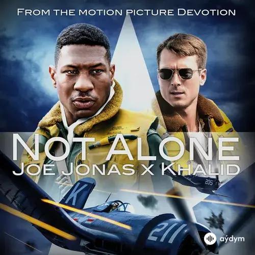 Joe Jonas-Khalid  - Not Alone (From Devotion)