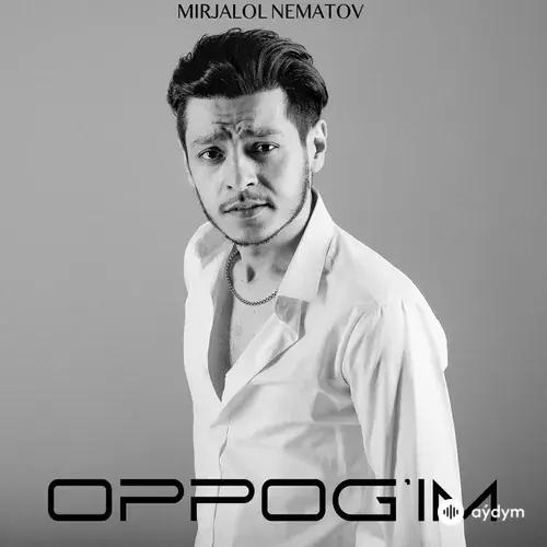 Mirjalol Nematov - Oppog'im