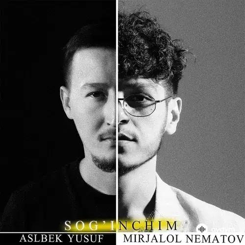 Mirjalol Nematov-Aslbek Yusuf - Sog'inchim