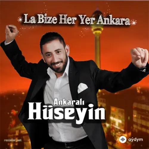 Ankarali Hüseyin - La Bize Her Yer Ankara