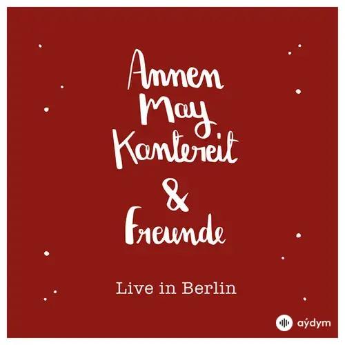 AnnenMayKantereit & Freunde (Live In Berlin)