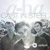 A-ha  - Cast In Steel