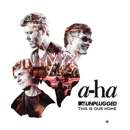 A-ha  - This Is Our Home (MTV Unplugged / Edit)