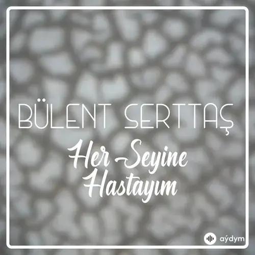 Her seyine hastayım