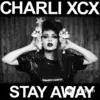 Charli XCX  - Stay Away - T.Williams Remix