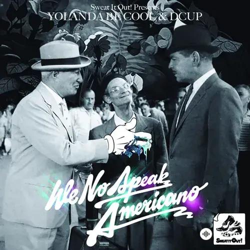 Yolanda Be Cool -DCup  - We No Speak Americano - Radio Edit