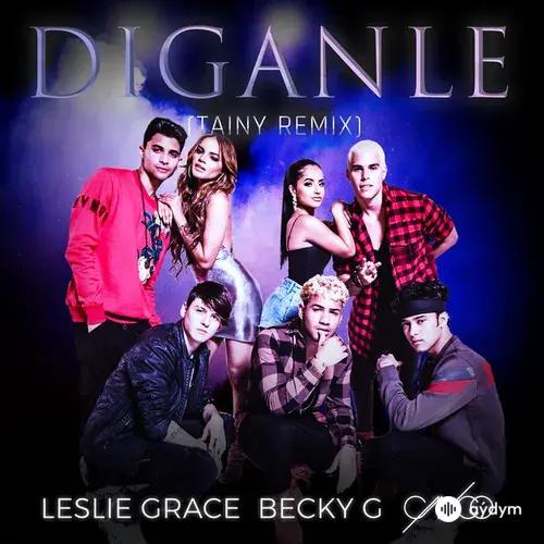 Leslie Grace-Becky G -Cnco  - Diganle (Tainy Remix)