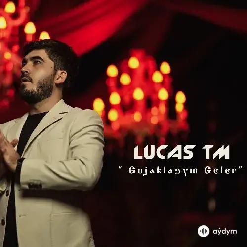 Lucas TM  - Gujaklasym Geler