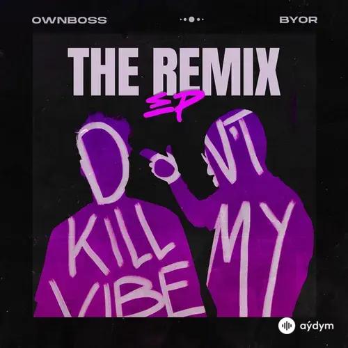 Don't Kill My Vibe (Remixes)