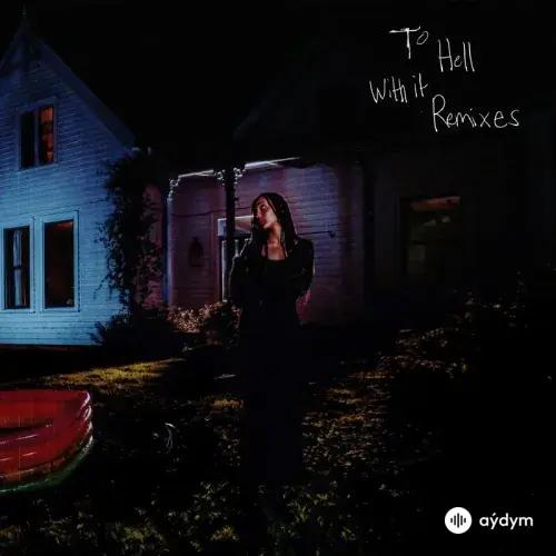 To Hell With It (Remixes)