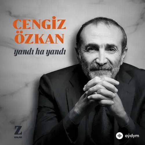 Cengiz Özkan - Yandı Ha Yandı