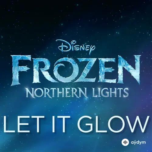 Olivia Rodrigo-Madison Hu - Let It Glow (From "Frozen Northern Lights")