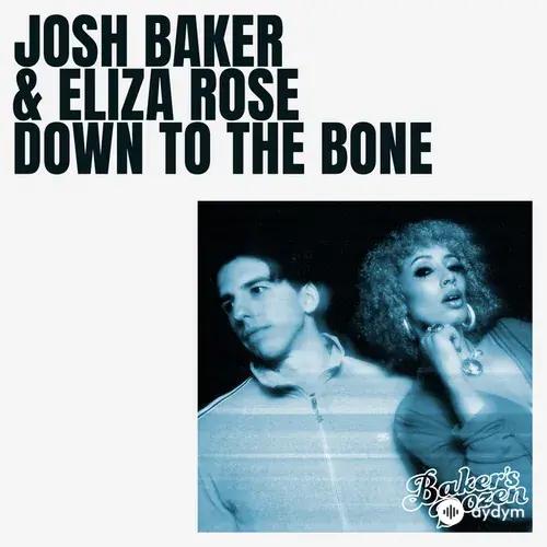 Josh Baker -Eliza Rose - Down To The Bone