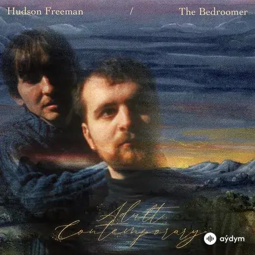 Hudson Freeman-The Bedroomer - Somehow