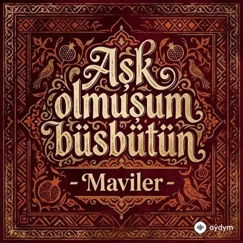 Maviler - Aşk Olmuşum Büsbütün