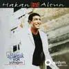 Hakan Altun - Ağlamak Yok Yüreğim