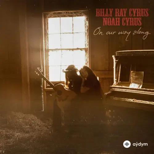 Billy Ray Cyrus-Noah  Cyrus - On Our Way Along