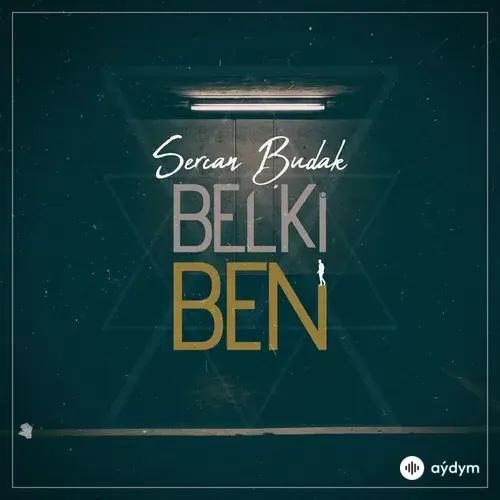 Sercan Budak - Belki Ben
