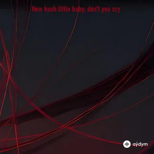 SergoLaz - Now Hush Little Baby, Don't You Cry