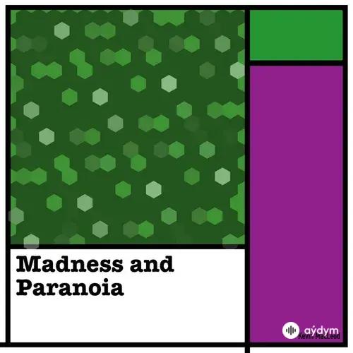 Madness And Paranoia