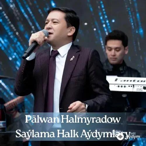 Pälwan Halmyradow - Geçmişiň Janly Sesi