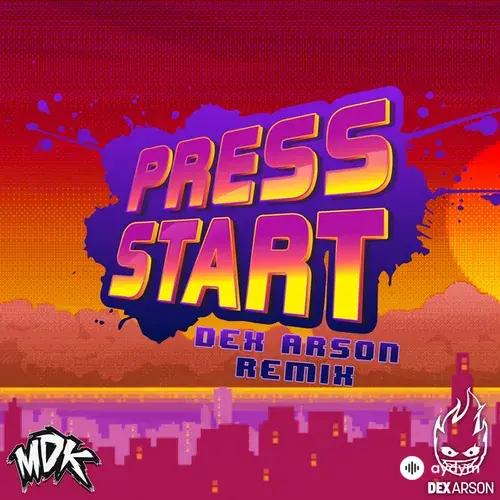 MDK - Press Start (Dex Arson Remix)