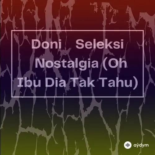 Seleksi Nostalgia (Oh Ibu Dia Tak Tahu)