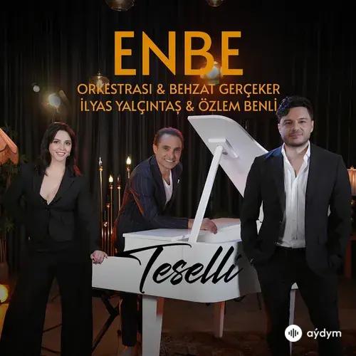 Enbe Orkestrası -İlyas Yalçıntaş-Özlem Benli-Behzat Gerçeker - Teselli