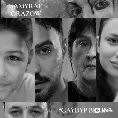 Şamyrat Orazow - Gaýdyp Beriň
