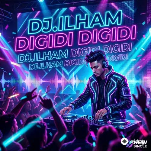 DJ.ILHAM - DIGIDI DIGIDI