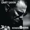 Ümit Sayın - Biz Kopamayız