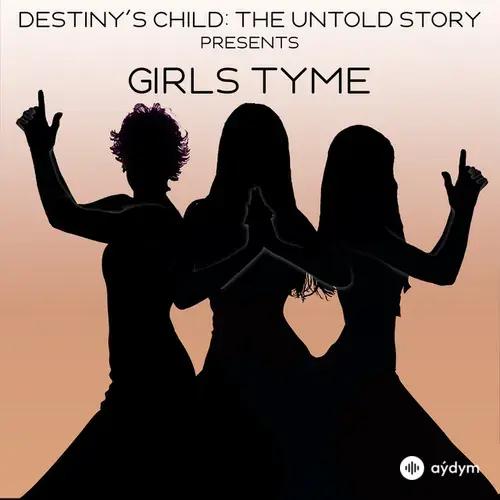 Destiny's Child: The Untold Story Presents Girls Tyme