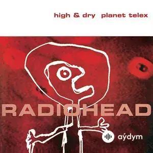 Radiohead  - High And Dry