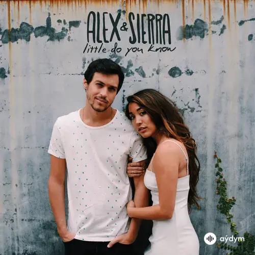 Alex & Sierra  - Little Do You Know