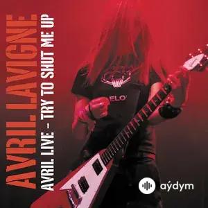 Avril Live: Try To Shut Me Up
