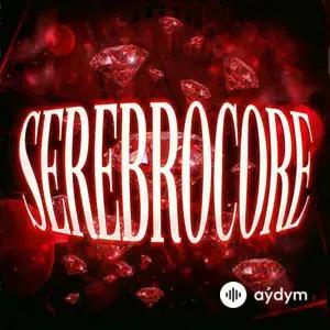 Serebrocore (Viral Remixes)