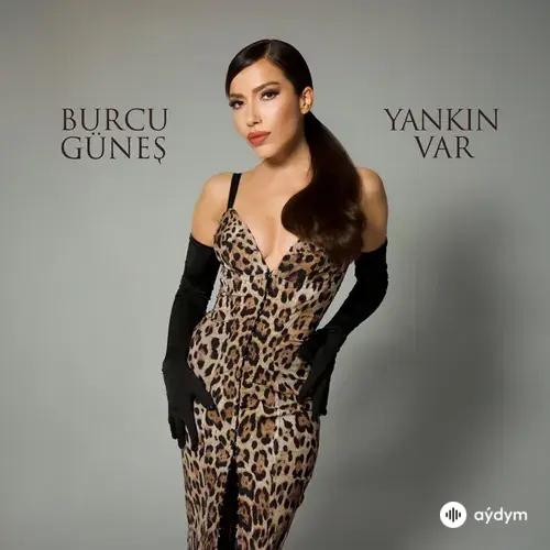 Burcu Güneş - Yankın Var